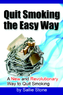 Quit Smoking the Easy Way: A New and Revolutionary Way to Quit Smoking
