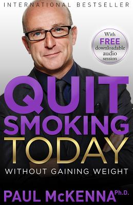 Quit Smoking Today Without Gaining Weight - McKenna, Paul, PH.D.