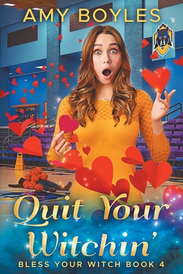 Quit Your Witchin' (Bless Your Witch Book 4) - Hussey, Mary-Theresa (Editor), and Boyles, Amy