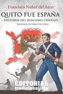 Quito fue Espaa: Historia del realismo criollo