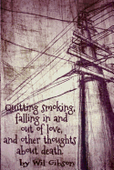 Quitting Smoking, Falling in and Out of Love, and Other Thoughts about Death.