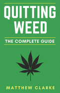 Quitting Weed: The Complete Guide