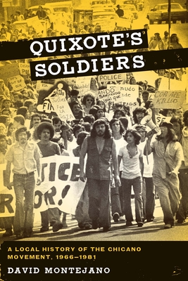 Quixote's Soldiers: A Local History of the Chicano Movement, 1966-1981 - Montejano, David