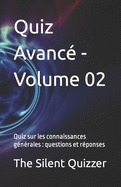 Quiz avanc? - Volume 02: Quiz sur les connaissances g?n?rales: questions et r?ponses