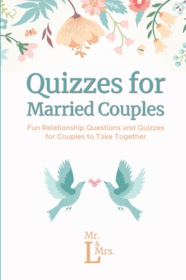 Quizzes for Married Couples: Fun Relationship Questions and Quizzes for Couples to Take Together - L, &