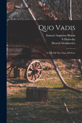 Quo Vadis: A Tale Of The Time Of Nero - Sienkiewicz, Henryk K, and Binion, Samuel Augustus 1853-1914 (Creator), and S, Malevsky