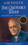 Quotable Tozer - Tozer, A W