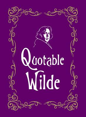 Quotable Wilde - Morris, Max