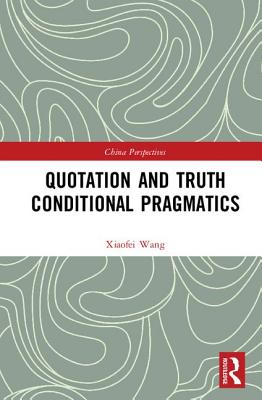 Quotation and Truth-Conditional Pragmatics - Wang, Xiaofei