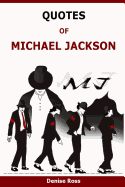 Quotes of Michael Jackson: Inspirational & Motivational Quotations of Michael Jackson