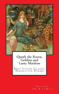 Quoth the Raven, Goblins and Lusty Maidens: Best Loved Classic Narrative Poems