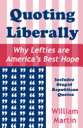 Quoting Liberally: Why Lefties are America's Best Hope