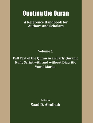 Quoting the Quran: A reference Handbook for Authors and Scholars - Abulhab, Saad D (Editor)