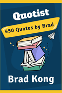 Quotist: 450 Quotes by Brad