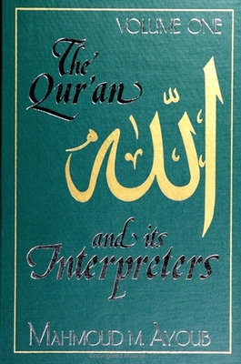 Quran and Its Interpreters, The, Volume 1 - Ayoub, Mahmoud M.