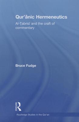 Qur'anic Hermeneutics: Al-Tabrisi and the Craft of Commentary - Fudge, Bruce
