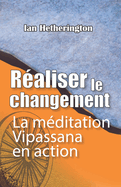 Raliser le changement: La mditation Vipassana en action