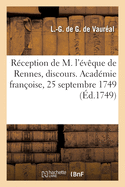 Rception de M. l'vque de Rennes, discours. Acadmie franoise, 25 septembre 1749