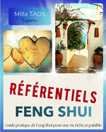 Rfrentiels Feng Shui: Guide feng shui pratique pour une vie riche et paisible. 72 grilles d'toiles volantes, protocoles  suivre pas  pas, tableaux, formules indites, les meilleures procdures pour un feng shui moderne.