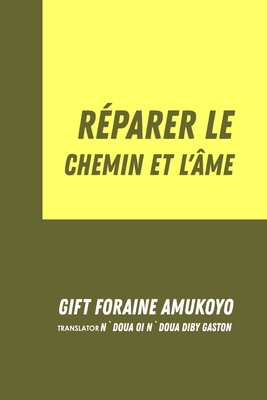 Rparer Le Chemin Et L'me - N`doua Diby Gaston (Translated by), and Gift Foraine Amukoyo