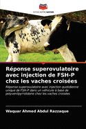 Rponse superovulatoire avec injection de FSH-P chez les vaches croises