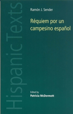 Rquiem por un Campesino Espaol - Sender, Ramon J, and McDermott, Patricia (Editor)