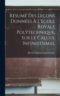 Rsum Des Leons Donnes  L'cole Royale Polytechnique, Sur Le Calcul Infinitsimal