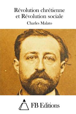 Rvolution chrtienne et Rvolution sociale - Malato, Charles, and Fb Editions (Editor)