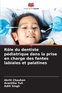 Rle du dentiste pdiatrique dans la prise en charge des fentes labiales et palatines