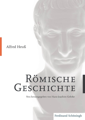 Rmische Geschichte - Heu?, Alfred, and Gehrke, Hans-Joachim (Editor)