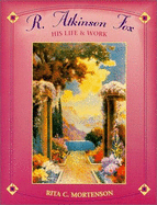 R. Atkinson Fox, His Life & Work - Mortenson, Rita