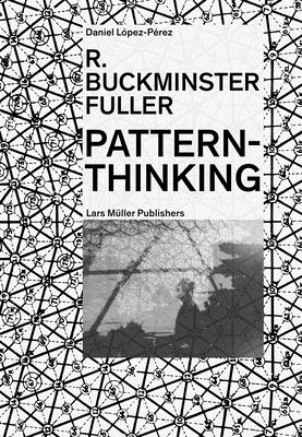R. Buckminster Fuller: Pattern-Thinking - Lpez-Prez, Daniel
