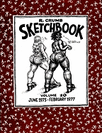 R. Crumb Sketchbook Vol. 10: June 1975-February 1977