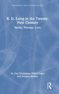 R. D. Laing in the Twenty-First Century: Sanity, Therapy, Love