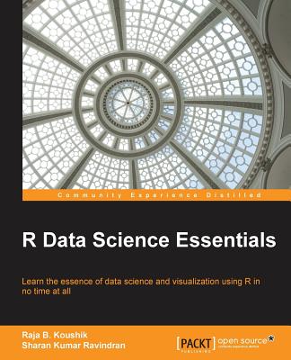 R Data Science Essentials - Kumar Ravindran, Sharan, and B Koushik, Raja