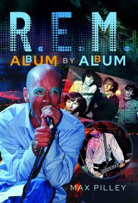 R.E.M. Album by Album - Pilley, Max
