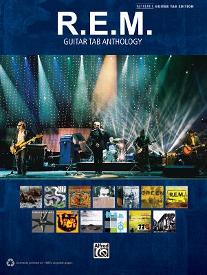 R.E.M. -- Guitar Tab Anthology: Authentic Guitar Tab - R E M