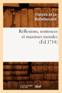 R?flexions, Sentences Et Maximes Morales (?d.1714)