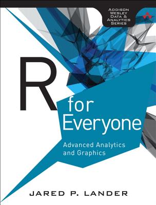 R for Everyone: Advanced Analytics and Graphics - Lander, Jared P