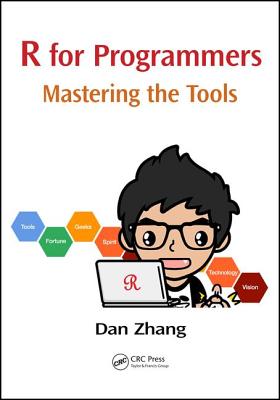 R for Programmers: Mastering the Tools - Zhang, Dan