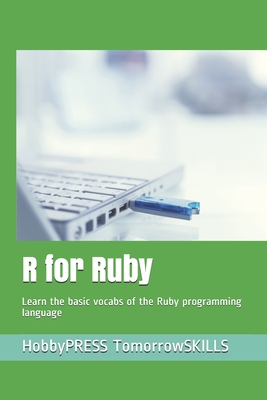 R for Ruby: Learn the basic vocabs of the Ruby programming language - Yu, Chak Tin, and Tomorrowskills, Hobbypress