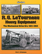 R. G. LeTourneau Heavy Equipment: The Mechanical Drive Era 1921-1953