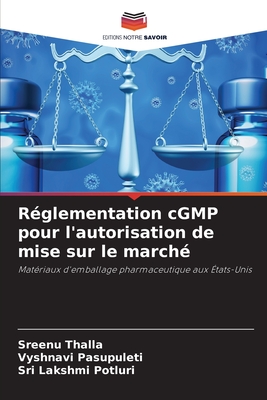 R?glementation cGMP pour l'autorisation de mise sur le march? - Thalla, Sreenu, and Pasupuleti, Vyshnavi, and Potluri, Sri Lakshmi