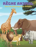 R?GNE ANIMAL - Livre De Coloriage Pour Enfants