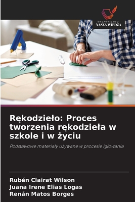 R kodzielo: Proces tworzenia r kodziela w szkole i w  yciu - Clairat Wilson, Rub?n, and El?as Logas, Juana Irene, and Matos Borges, Renn