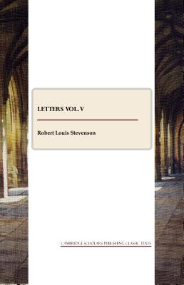 R. L. Stevenson: Letters vol. V - Stevenson, Robert Louis