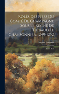 R?les des fiefs du comt? de Champagne sous le regne de Thibaud le Chansonnier, 1249-1252: Texte. Pub