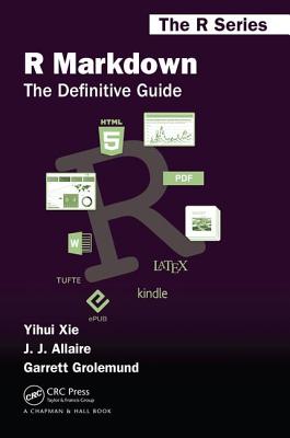 R Markdown: The Definitive Guide - Xie, Yihui, and Allaire, J.J., and Grolemund, Garrett