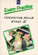 R. S. A. Examination Practice: Stage 3: Typewriting Skills