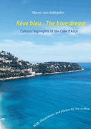 R?ve bleu - The blue dream: Cultural highlights of the C?te d'Azur